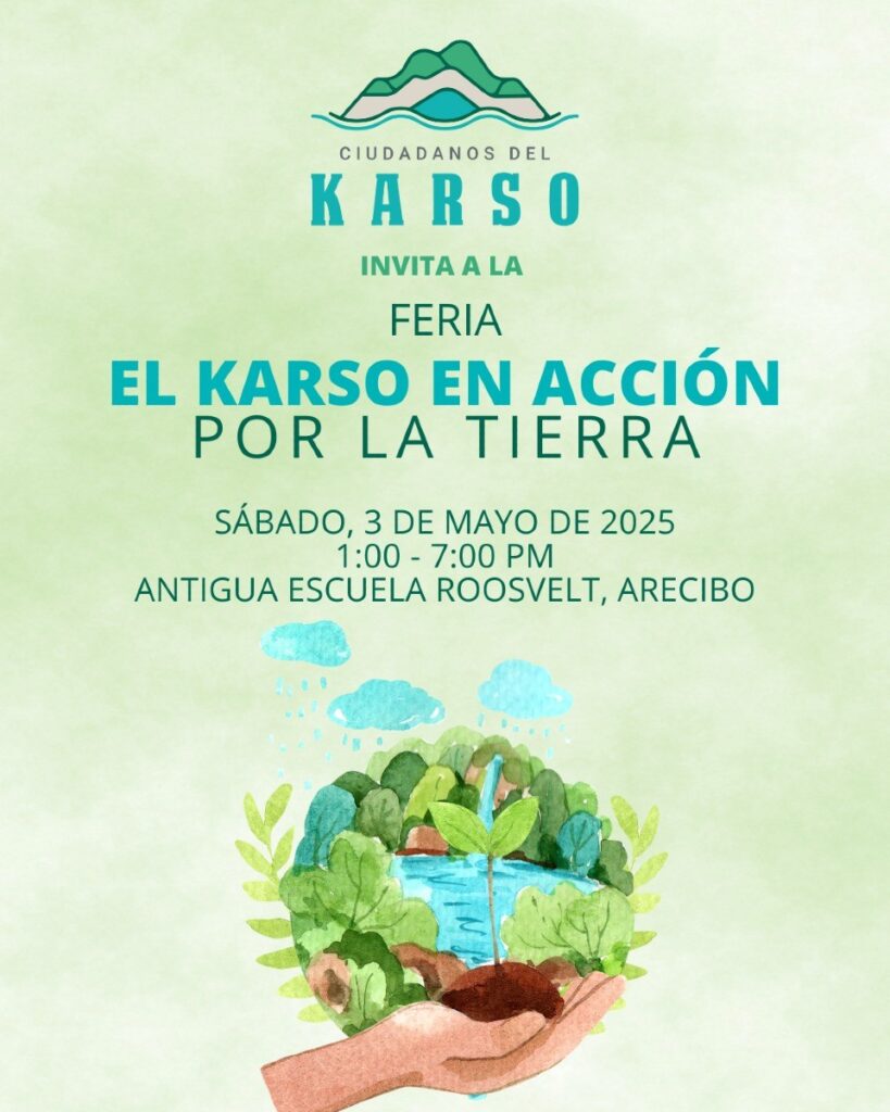 Ciudadanos del Karso (CDK) invita a la feria “El Karso en Acción por la Tierra”, a celebrarse el sábado, 3 de mayo de 2025, desde la 1:00 p.m., en la antigua Escuela Roosevelt de Arecibo.